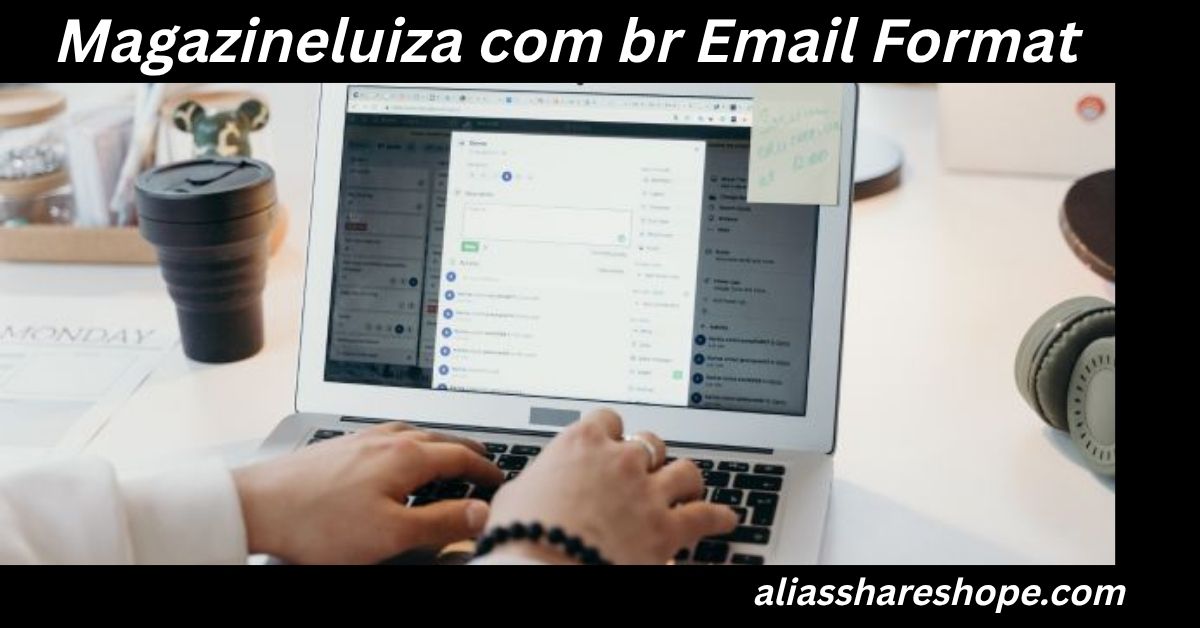 Magazineluiza com br Email Format